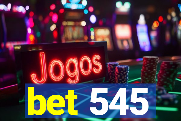 bet 545